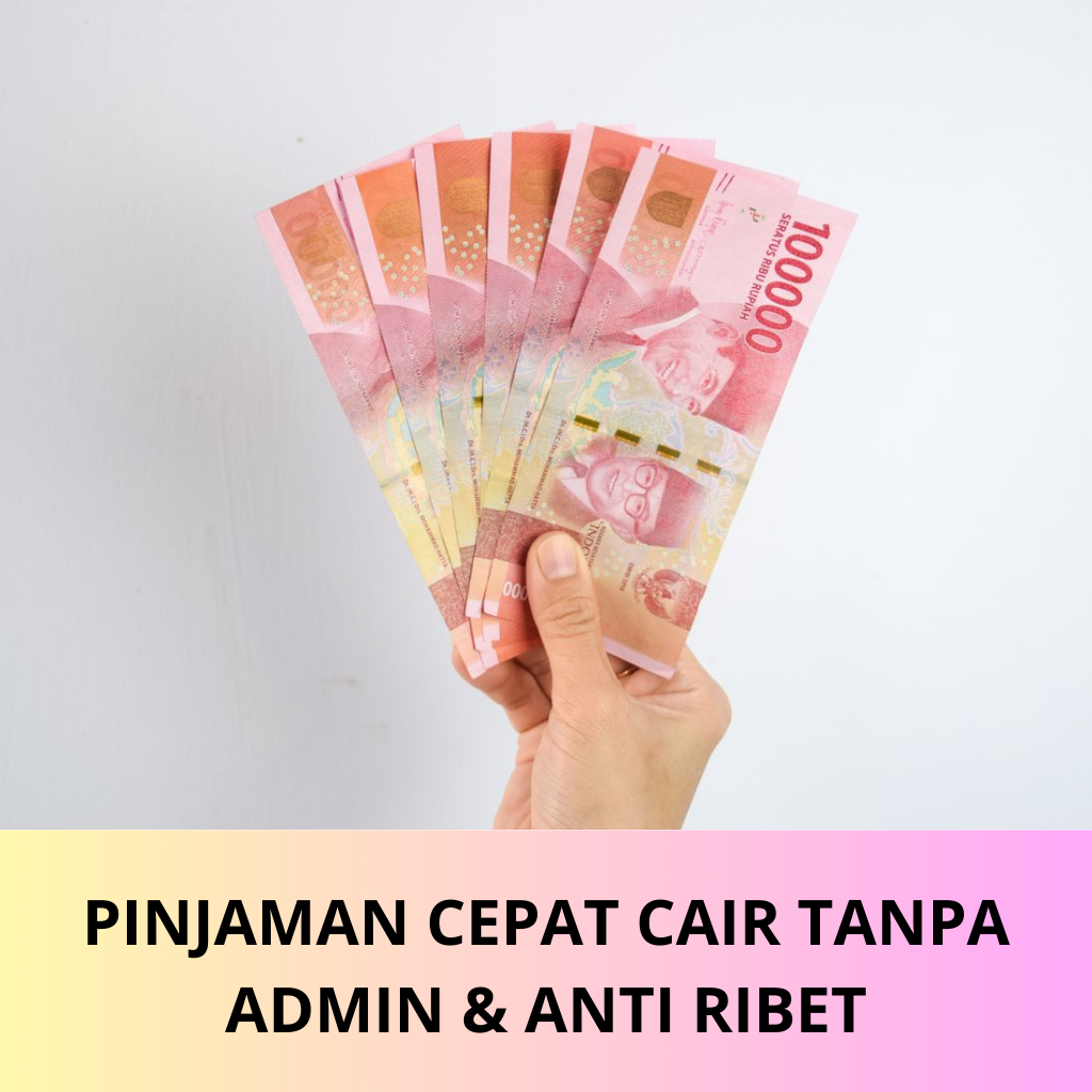 PINJAMAN CEPAT CAIR TANPA ADMIN & ANTI RIBET
